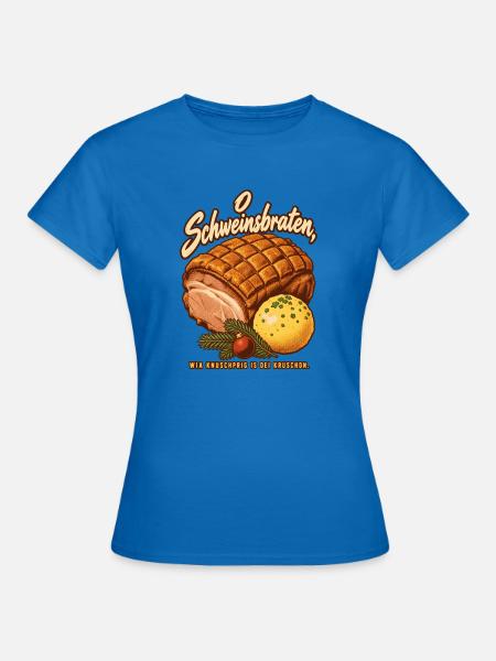 O Schweinsbraten knuschprige Kruste - Frauen T-Shirt - Royalblau
