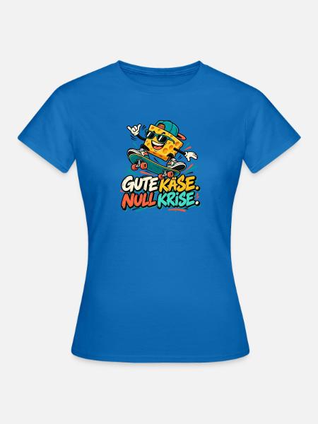 Käse-Skateboard: Gute Käse Null Krise - Frauen T-Shirt - Royalblau