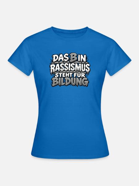 Rassismus ist keine Bildung - Frauen T-Shirt - Royalblau