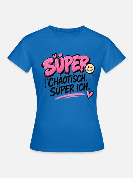 Super Chaotisch, Super Ich - Frauen T-Shirt - Royalblau