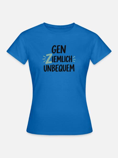 Gen Ziemlich Unbequem Spruch – Statement - Frauen T-Shirt - Royalblau