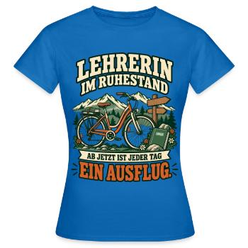 Lehrerin im Ruhestand – Jeder Tag ein Ausflug - Frauen T-Shirt - Royalblau - Vorne - AI Model Female 172 dark (172cm)