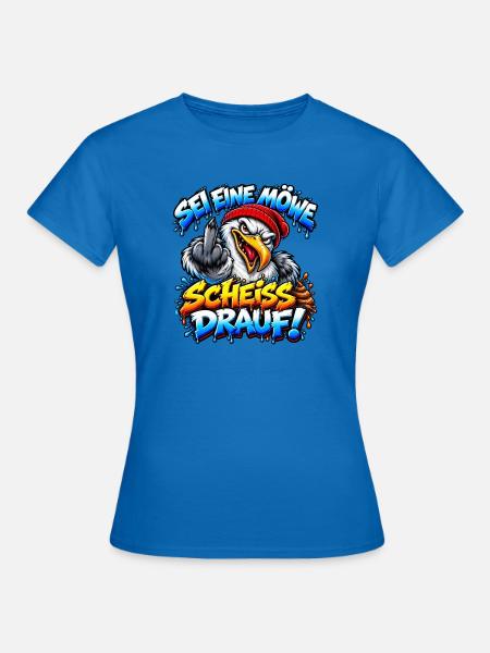 Sei eine Möwe Scheiss drauf - Frauen T-Shirt - Royalblau