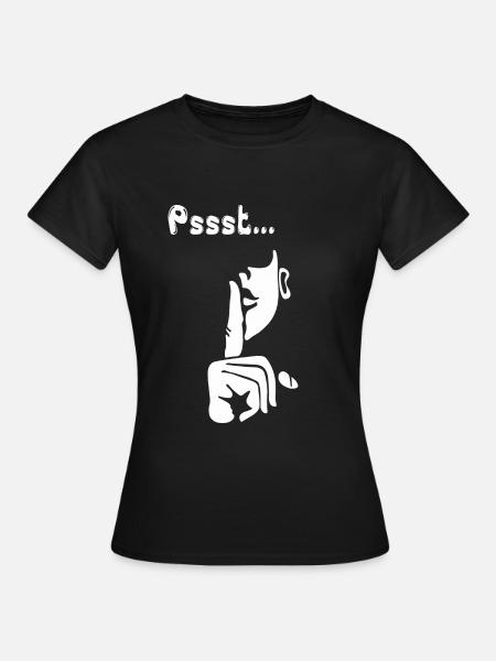Pssst ...Leise sein - Frauen T-Shirt - Schwarz