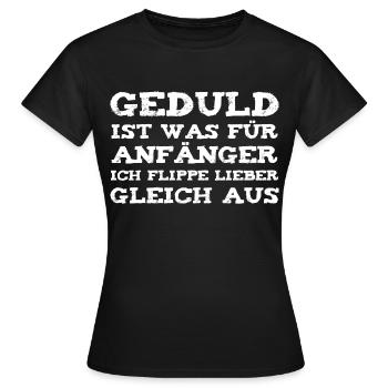 Geduld ist was für Anfänger. - Frauen T-Shirt - Schwarz - Vorne - AI Model Female 172 dark (172cm)