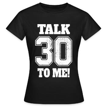 30th Birthday Talk 30 To Me Thirty Dirty Thirties - Women's T-Shirt - black - Front - AI Model Female 172 dark (172cm)