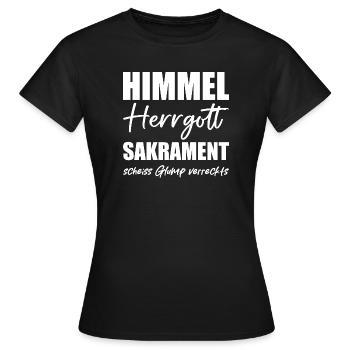 Himmel Herrgott Sakrament Bayerisch - Frauen T-Shirt - Schwarz - Vorne - AI Model Female 172 dark (172cm)