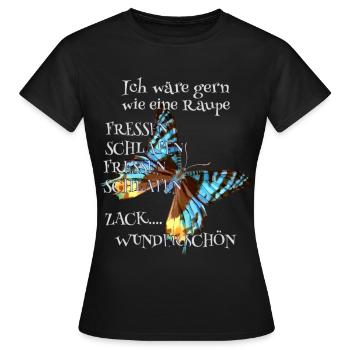 Raupe müsste man sein Spruch - Frauen T-Shirt - Schwarz - Vorne - AI Model Female 172 dark (172cm)