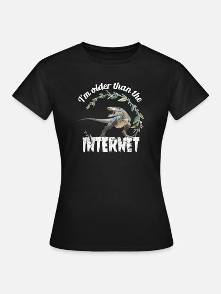 I’m older than the Internet + Dinosaurier - Frauen T-Shirt - Schwarz