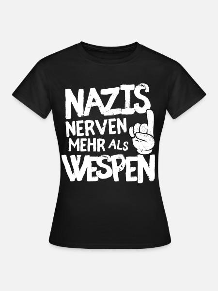 Nazis nerven mehr als Wespen - Frauen T-Shirt - Schwarz