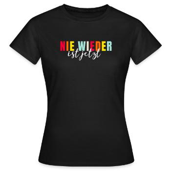 Nie wieder ist jetzt - Statement gegen Hass - Frauen T-Shirt - Schwarz - Vorne - AI Model Female 172 dark (172cm)
