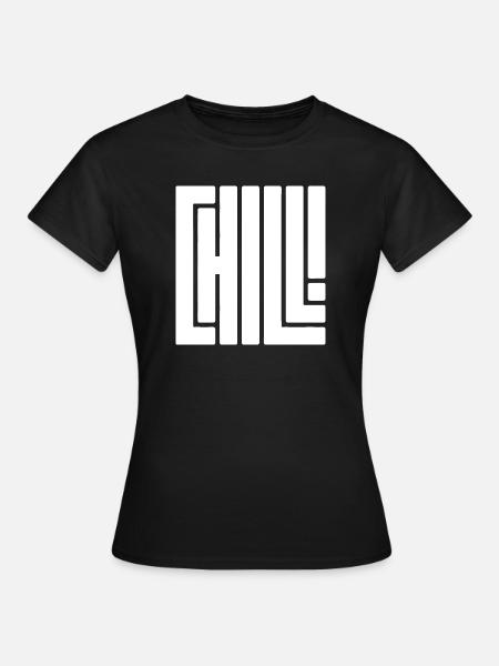 Chill doch - Frauen T-Shirt - Schwarz