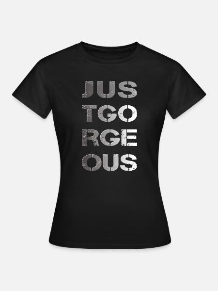just gorgeous - Frauen T-Shirt - Schwarz