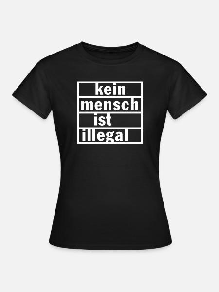 Kein Mensch Ist Illegal - Frauen T-Shirt - Schwarz