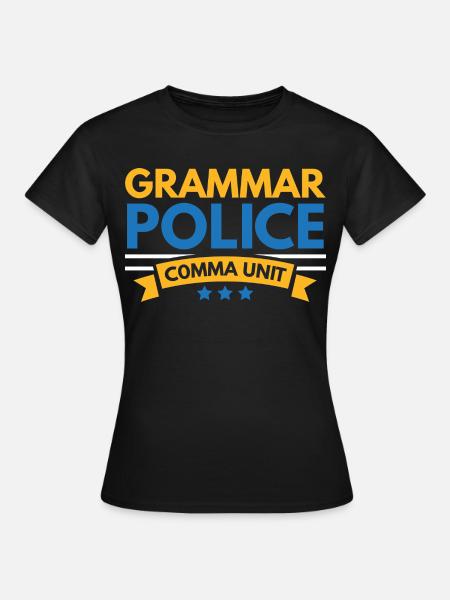 Grammatik-Polizei Komma-Einheit Englisch-Lehrer Sc - Frauen T-Shirt - Schwarz