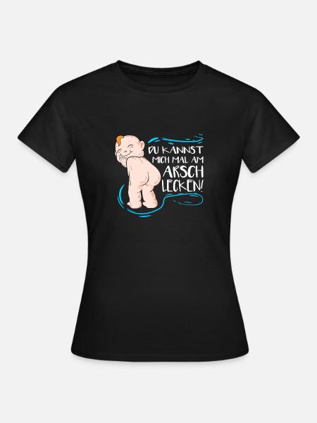 Du Kannst Mich Mal Am Arsch Lecken Lustiger SPruch - Frauen T-Shirt - Schwarz