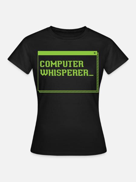 Computer Whisperer Information Technology - Frauen T-Shirt - Schwarz