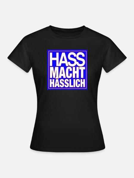 Hass macht hässlich! - Frauen T-Shirt - Schwarz