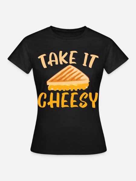 Nimm es Käsig Foodie Gerösteter Grillkäse - Frauen T-Shirt - Schwarz