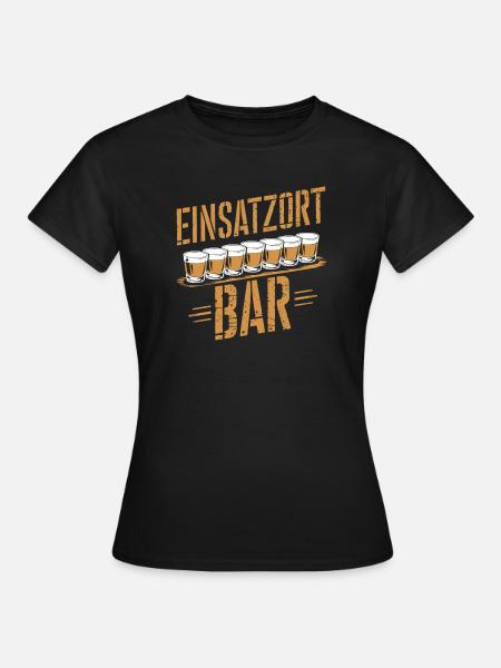 Einsatzort Bar - Frauen T-Shirt - Schwarz