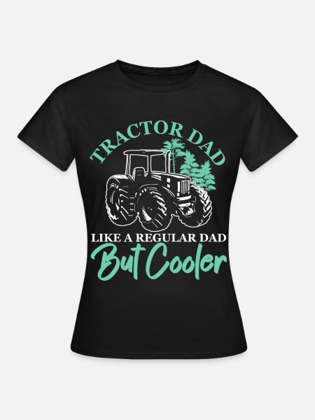 Traktor-Vater Wie ein normaler Vater, aber cooler - Frauen T-Shirt - Schwarz