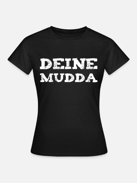 Deine Mutter - Frauen T-Shirt - Schwarz