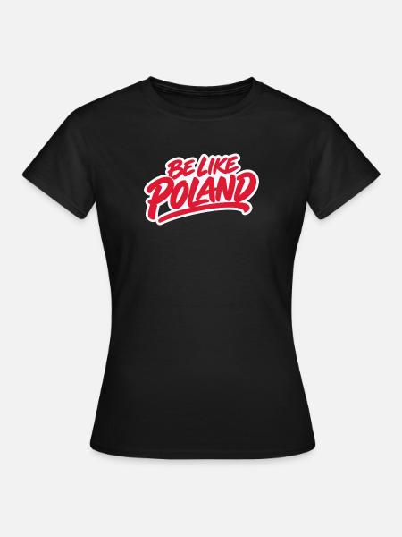 Sei wie Polen - Frauen T-Shirt - Schwarz
