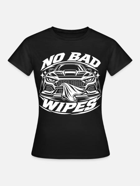 No Bad Wipes Auto Grafik - Frauen T-Shirt - Schwarz