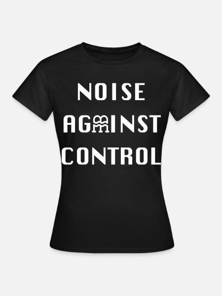 Lärm gegen Kontrolle - Frauen T-Shirt - Schwarz