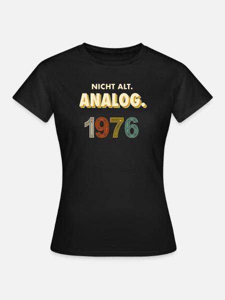 1976-Nicht-alt-Analog - Frauen T-Shirt - Schwarz