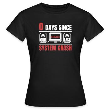 Technical Support 0 Days Since My Last PC Crash - Frauen T-Shirt - Schwarz - Vorne - AI Model Female 172 dark (172cm)