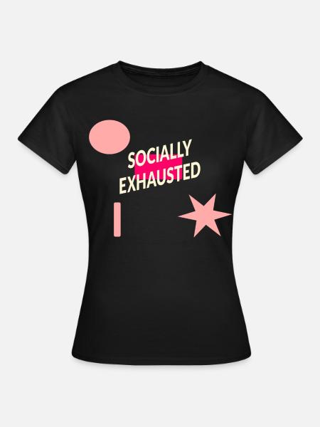 sozial erschöpft - Frauen T-Shirt - Schwarz