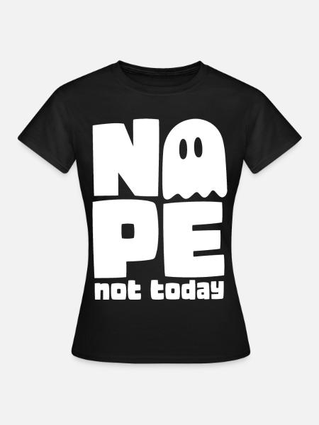 Geist – Nope Not Today - Frauen T-Shirt - Schwarz