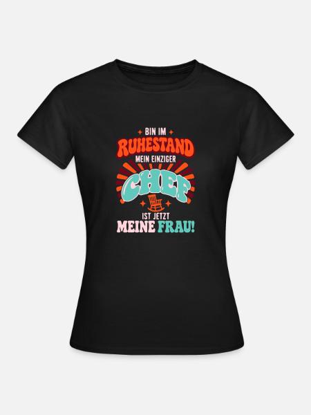 Bin im Ruhestand Rentner Geschenk - Frauen T-Shirt - Schwarz