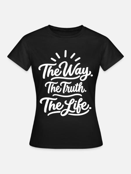 Der Weg Die Wahrheit Das Leben - Frauen T-Shirt - Schwarz
