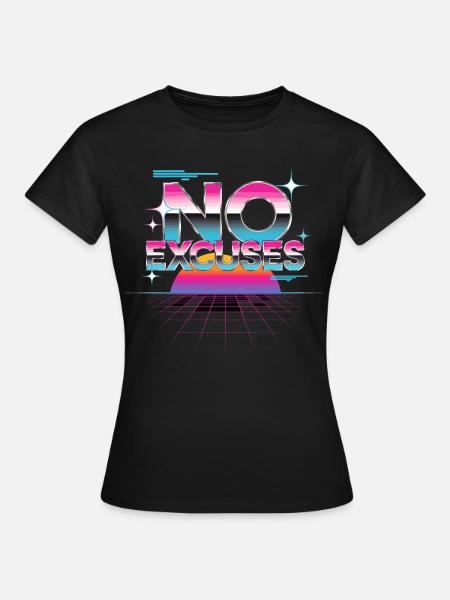 No Excuses Motivationsspruch Synthwave - Frauen T-Shirt - Schwarz