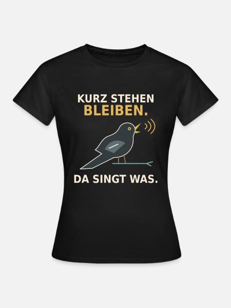 Kurz stehen bleiben – Amsel - Frauen T-Shirt - Schwarz