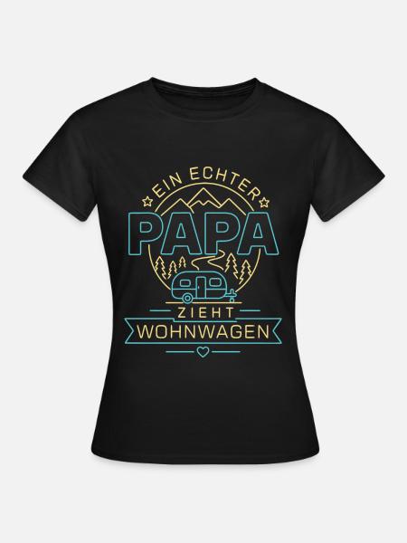 Ein echter Papa zieht Wohnwagen - Frauen T-Shirt - Schwarz