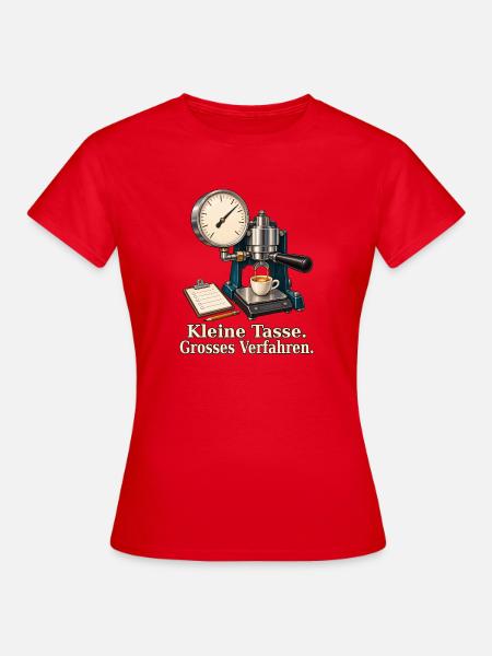 Kleine Tasse. Grosses Verfahren. – Espresso-Prüfst - Frauen T-Shirt - Rot