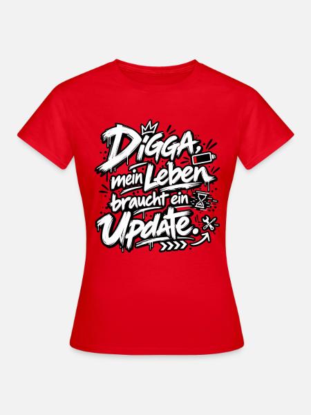 Digga Update: Mein Leben Upgrade - Frauen T-Shirt - Rot