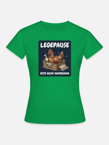 Legepause – Bitte nicht ansprechen Huhn - Frauen T-Shirt - Kelly Green