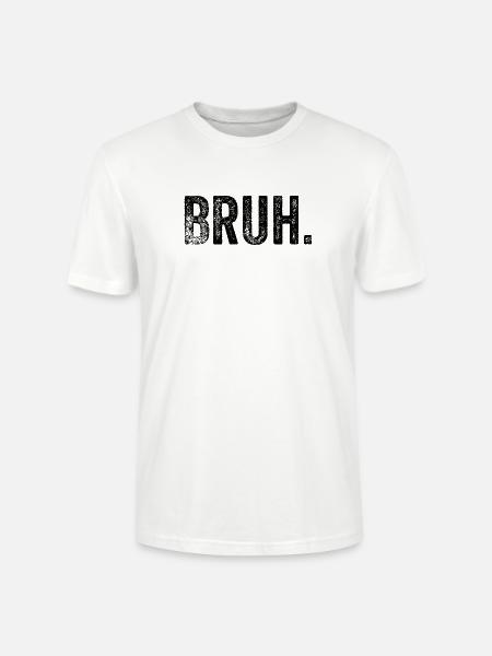 Bruh Funny Saying - Stanley/Stella Unisex Bio-T-Shirt CRAFTER - Weiß