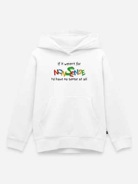 Wenn es keinen Unsinn gäbe - Kinder Premium Organic Hoodie - Weiß