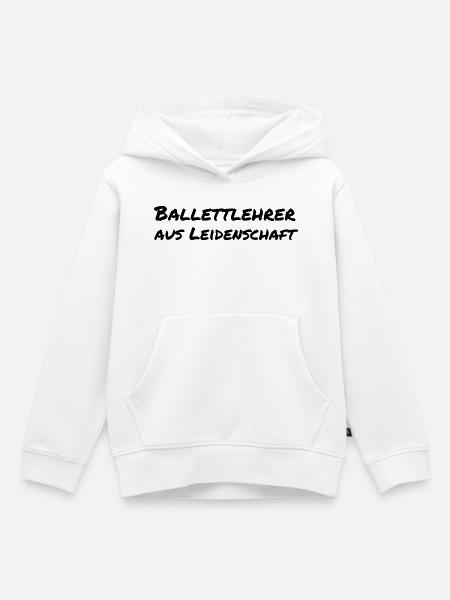 Ballettlehrer aus Leidenschaft Ballett Geschenk - Kinder Premium Organic Hoodie - Weiß