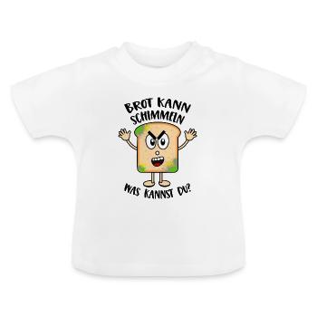 Brot kann schimmeln Was kannst Du Lustige Sprüche - Baby Bio-T-Shirt mit Rundhals - Weiß - Vorne
