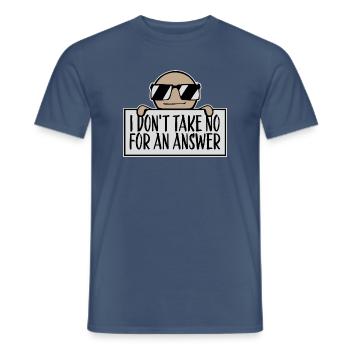 I don't take No for an answer Frecher Spruch Motiv - Männer T-Shirt - Dunkles Denimblau - Vorne - AI Model Male 178 light (178cm)