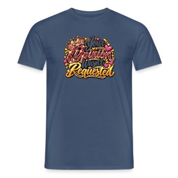 Your Opinion Wasn't Requested - Männer T-Shirt - Dunkles Denimblau - Vorne - AI Model Male 178 light (178cm)