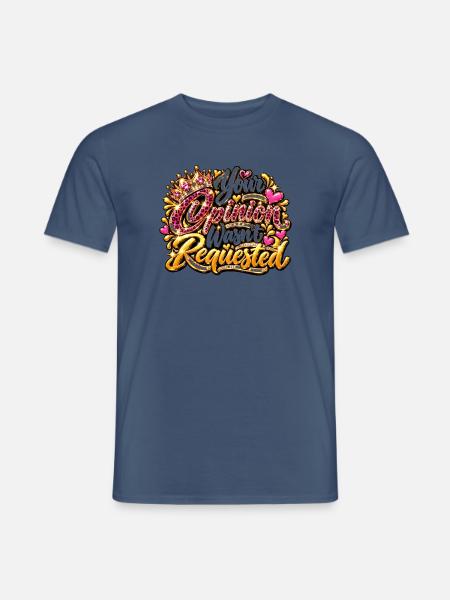 Your Opinion Wasn't Requested - Männer T-Shirt - Dunkles Denimblau