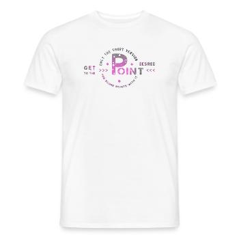 get to the point - Männer T-Shirt - Weiß - Vorne - AI Model Male 178 dark (178cm)