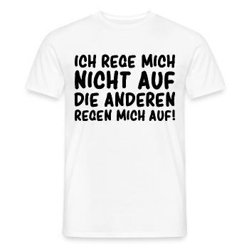 Ich rege mich nicht auf Die anderen regen mich auf - Männer T-Shirt - Weiß - Vorne - AI Model Male 178 dark (178cm)